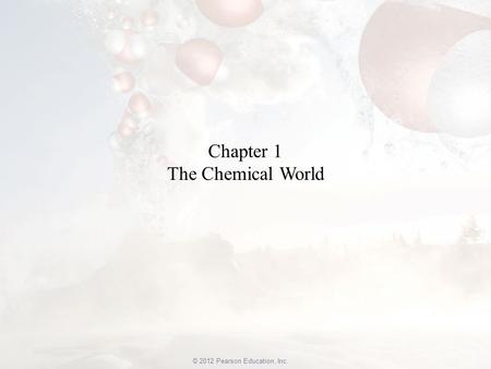 Chapter 1 The Chemical World