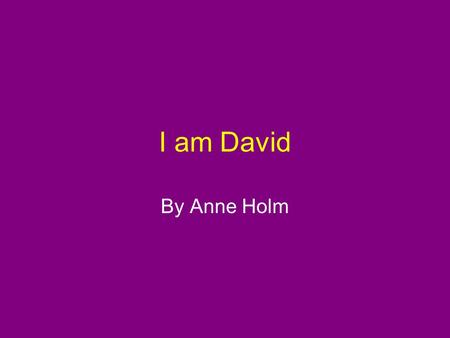 I am David By Anne Holm.