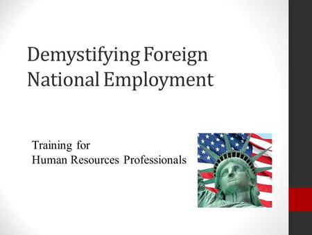 Demystifying Foreign National Employment Training for Human Resources Professionals.