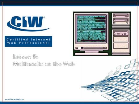 Define objects and their relationships to multimedia Explain the fundamentals of C, C++, Java, JavaScript, JScript, C#, ActiveX and VBScript Discuss security.