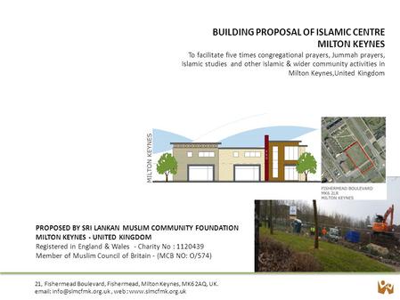 PROPOSED BY SRI LANKAN MUSLIM COMMUNITY FOUNDATION MILTON KEYNES - UNITED KINGDOM Registered in England & Wales - Charity No : 1120439 Member of Muslim.