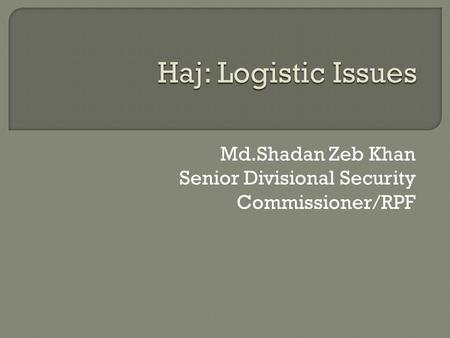 Md.Shadan Zeb Khan Senior Divisional Security Commissioner/RPF