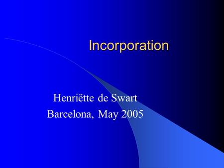 Incorporation Henriëtte de Swart Barcelona, May 2005.