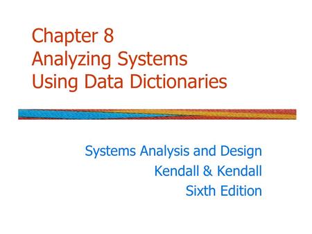 Chapter 8 Analyzing Systems Using Data Dictionaries