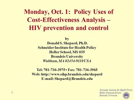 Schneider Institute for Health Policy Heller Graduate School Brandeis University 1 by Donald S. Shepard, Ph.D. Schneider Institute for Health Policy Heller.