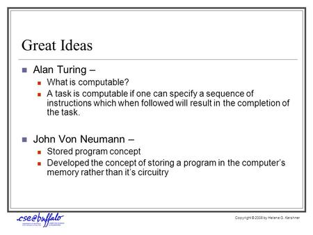 Great Ideas Alan Turing – What is computable? A task is computable if one can specify a sequence of instructions which when followed will result in the.