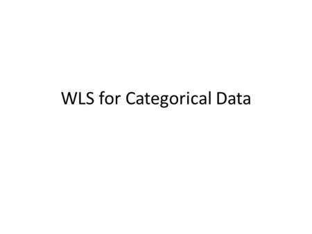 WLS for Categorical Data