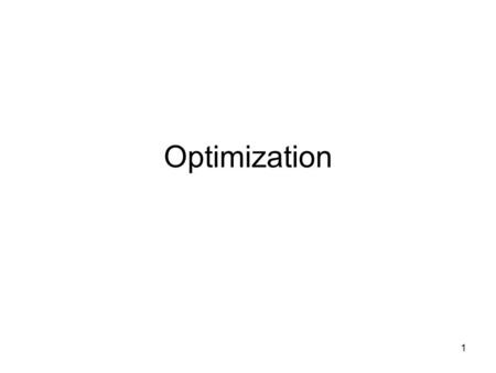 1 Optimization. 2 General Problem 3 One Independent Variable x y (Local) maximum Slope = 0.