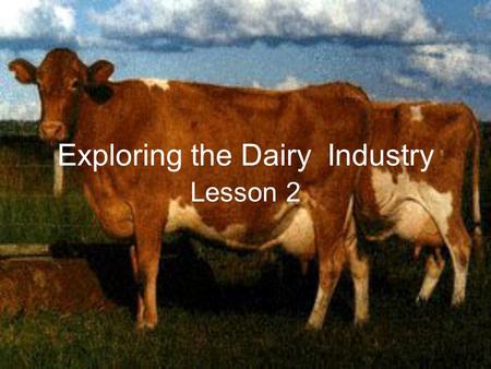 Exploring the Dairy Industry Lesson 2. Common Core/Next Generation Science Standards Addressed CCSS.ELA-Literacy.RH.9-10.4 - Determine the meaning of.