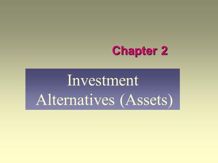 Investment Alternatives (Assets)