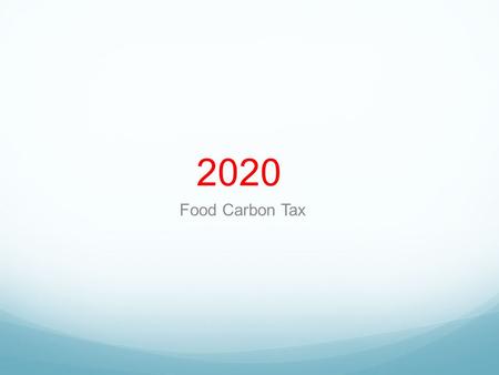 2020 Food Carbon Tax. In 2020 a tax should be put on item that have a high carbon cost to Ireland This tax should be put in place on items that can be.