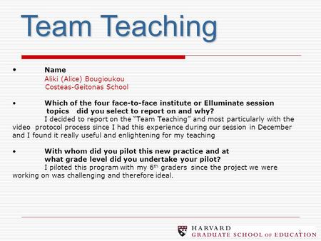 1 Name Aliki (Alice) Bougioukou Costeas-Geitonas SchoolWhich of the four face-to-face institute or Elluminate session topics did you select to report on.