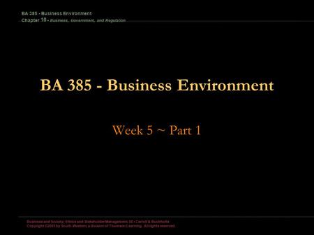 Business and Society: Ethics and Stakeholder Management, 5E Carroll & Buchholtz Copyright ©2003 by South-Western, a division of Thomson Learning. All.