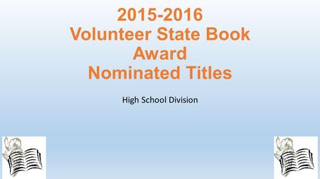 2015-2016 Volunteer State Book Award Nominated Titles High School Division.