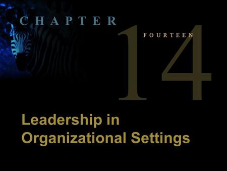 1 Copyright © 2004 by The McGraw-Hill Companies, Inc. All rights reserved.McShane 5th Canadian Edition. 14 F O U R T E E N Leadership in Organizational.