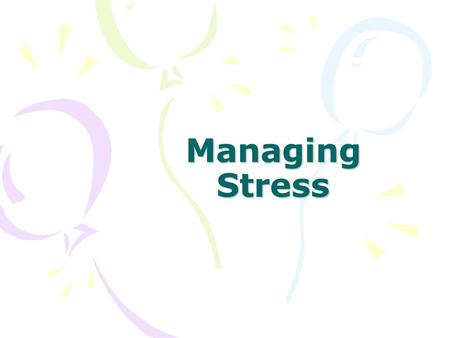 Managing Stress. Self-Assessment 1.I try to express my feelings in a constructive way. 2.I do not let jealousy harm my relationships. 3.I would be able.