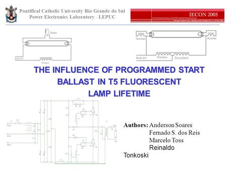 Pontifical Catholic University Rio Grande do Sul Power Electronics Laboratory - LEPUC THE INFLUENCE OF PROGRAMMED START BALLAST IN T5 FLUORESCENT LAMP.