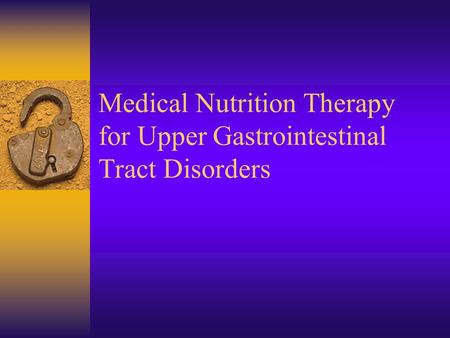 Medical Nutrition Therapy for Upper Gastrointestinal Tract Disorders