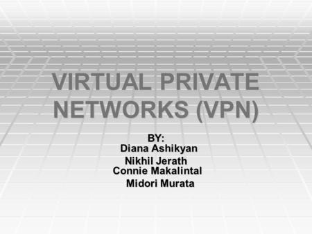 VIRTUAL PRIVATE NETWORKS (VPN)