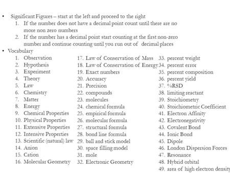 Significant Figures – start at the left and proceed to the right 1.If the number does not have a decimal point count until there are no more non zero numbers.