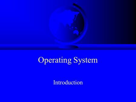 Operating System Introduction. Topics F What is an OS? F OS History F OS Concepts F OS Structures.