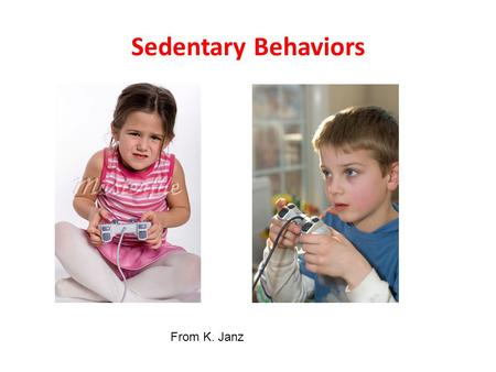 Sedentary Behaviors From K. Janz. 16 hr waking.