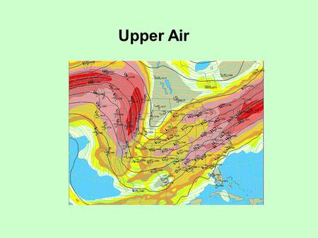 Upper Air. Cold in the center (-46 C) Warm (-31 C)