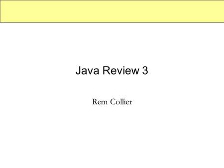 Java Review 3 Rem Collier. Java Wrapper Classes In Java, the term wrapper class commonly refers to a set of Java classes that “objectify” the primitive.