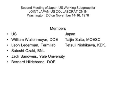 Second Meeting of Japan-US Working Subgroup for JOINT JAPAN-US COLLABORATION IN Washington, DC on November 14-16, 1978 Members USJapan William Wallenmeyer,