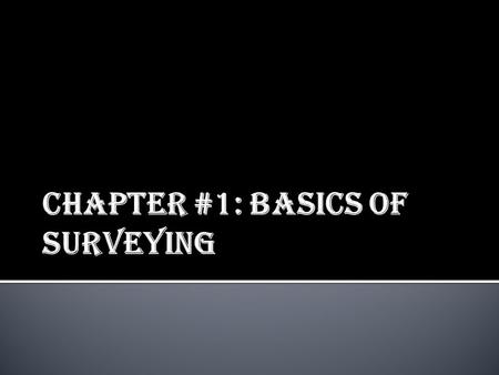 Chapter #1: Basics of Surveying