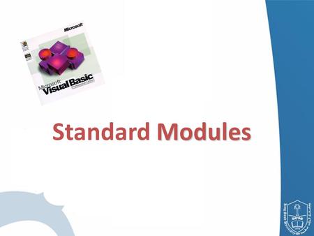 Modules Standard Modules. Standard Modules The Subs and Functions worked perfectly well where they were – inside the two lines “Public Class Form1” and.