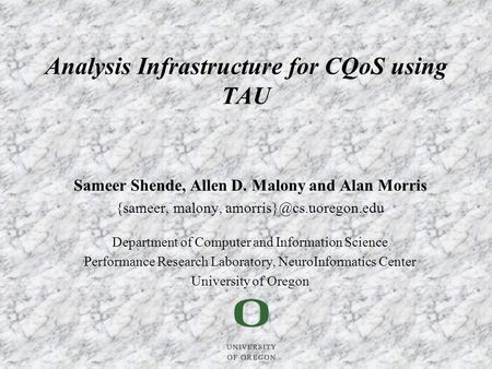 Sameer Shende, Allen D. Malony and Alan Morris {sameer, malony, Department of Computer and Information Science Performance Research.