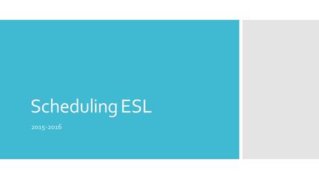 Scheduling ESL 2015-2016. Welcome  Introduction of ESL Director Mike Sain  Explanation of CGA move to Brookhaven  Introduction of New Sheltered Sites.