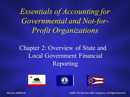 McGraw-Hill/Irwin©2007, The McGraw-Hill Companies, All Rights Reserved Essentials of Accounting for Governmental and Not-for- Profit Organizations Chapter.