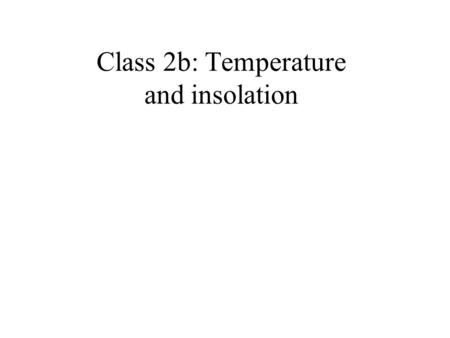 Class 2b: Temperature and insolation. What is temperature?