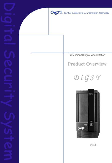 Digital Surveillance System DiGSY – Spirit of a Millennium on Information technology 1 SMIT 에스엠아이티 Professional Digital video Station Digital Security.