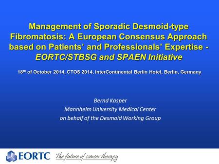 Management of Sporadic Desmoid-type Fibromatosis: A European Consensus Approach based on Patients’ and Professionals’ Expertise - EORTC/STBSG and SPAEN.