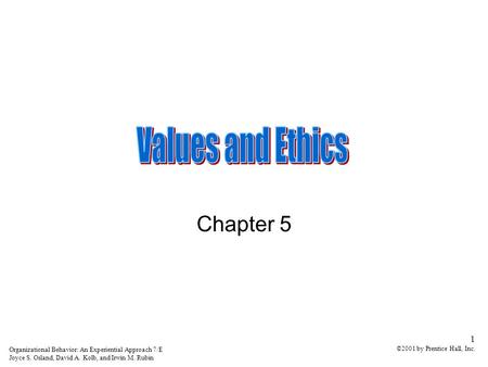 Organizational Behavior: An Experiential Approach 7/E Joyce S. Osland, David A. Kolb, and Irwin M. Rubin 1 ©2001 by Prentice Hall, Inc. Chapter 5.