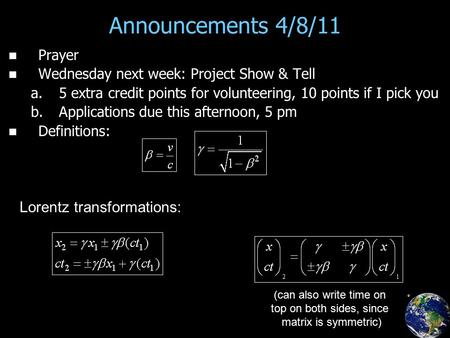 Announcements 4/8/11 Prayer Wednesday next week: Project Show & Tell a. a.5 extra credit points for volunteering, 10 points if I pick you b. b.Applications.