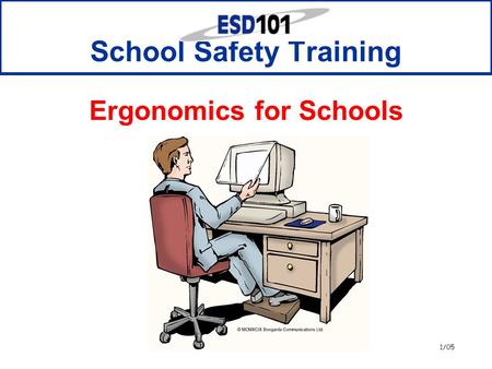 1/05 School Safety Training Ergonomics for Schools.