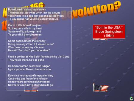 “Born in the USA,” Bruce Springsteen (1984) Born down in a dead man's town The first kick I took was when I hit the ground You end up like a dog that's.