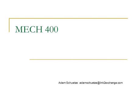 MECH 400 Adam Schuetze: