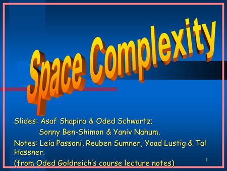 1 Slides: Asaf Shapira & Oded Schwartz; Sonny Ben-Shimon & Yaniv Nahum. Sonny Ben-Shimon & Yaniv Nahum. Notes: Leia Passoni, Reuben Sumner, Yoad Lustig.