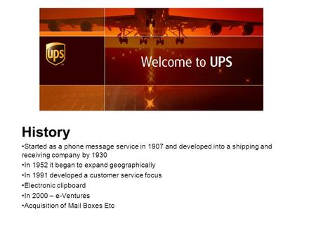 History Started as a phone message service in 1907 and developed into a shipping and receiving company by 1930 In 1952 it began to expand geographically.