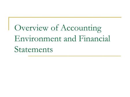 Overview of Accounting Environment and Financial Statements