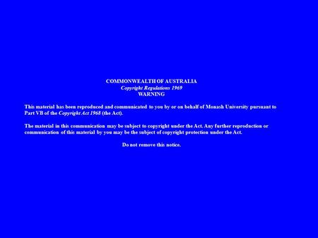 COMMONWEALTH OF AUSTRALIA Copyright Regulations 1969 WARNING This material has been reproduced and communicated to you by or on behalf of Monash University.