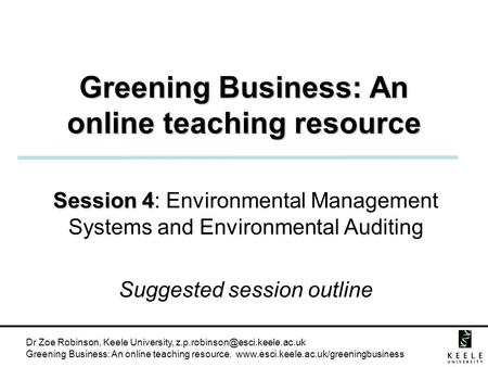 Dr Zoe Robinson, Keele University, Greening Business: An online teaching resource.