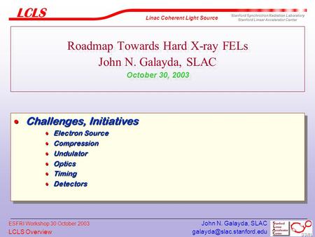 LCLS Overview Linac Coherent Light Source Stanford Synchrotron Radiation Laboratory Stanford Linear Accelerator Center ESFRI.