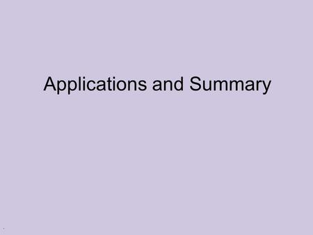 . Applications and Summary. . Presented By Dan Geiger Journal Club of the Pharmacogenetics Group Meeting Technion.