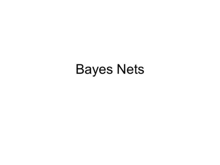 Bayes Nets. Bayes Nets Quick Intro Topic of much current research Models dependence/independence in probability distributions Graph based - aka “graphical.